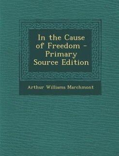 In the Cause of Freedom - Primary Source Edition