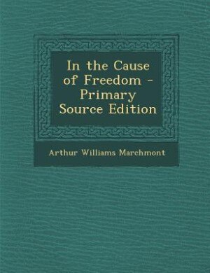 In the Cause of Freedom - Primary Source Edition