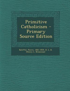 Front cover_Primitive Catholicism - Primary Source Edition