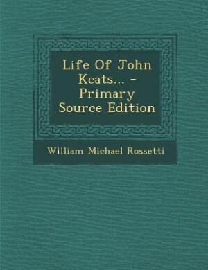 Couverture_Life Of John Keats... - Primary Source Edition