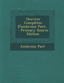Couverture_Oeuvres Complètes D'ambroise Paré...