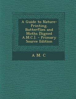 Front cover_A Guide to Nature-Printing. Butterflies and Moths [Signed A.M.C.].