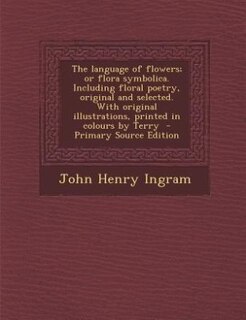 Front cover_The language of flowers; or flora symbolica. Including floral poetry, original and selected. With original illustrations, printed in colours by Terry