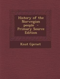 History of the Norwegian people  - Primary Source Edition