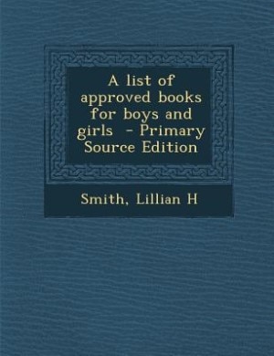 Couverture_A list of approved books for boys and girls  - Primary Source Edition