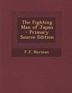 The Fighting Man of Japan - Primary Source Edition