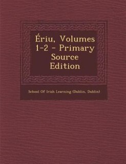 Ériu, Volumes 1-2 - Primary Source Edition