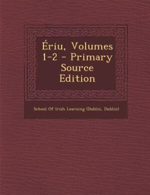 Ériu, Volumes 1-2 - Primary Source Edition
