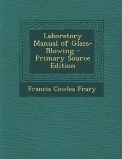 Laboratory Manual of Glass-Blowing