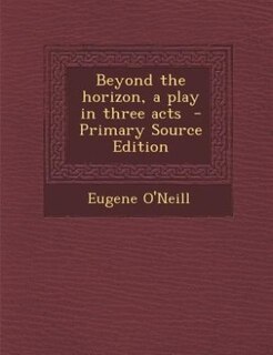 Couverture_Beyond the horizon, a play in three acts  - Primary Source Edition