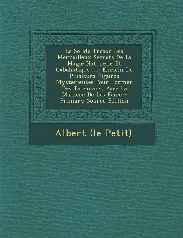 Front cover_Le Solide Tresor Des Merveilleux Secrets De La Magie Naturelle Et Cabalistique ....