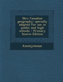 New Canadian geography: specially adapted for use in public and high schools