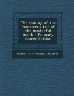 Front cover_The coming of the monster; a tale of the masterful monk