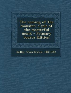Front cover_The coming of the monster; a tale of the masterful monk