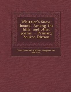 Couverture_Whittier's Snow-bound, Among the hills, and other poems