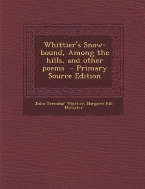 Couverture_Whittier's Snow-bound, Among the hills, and other poems