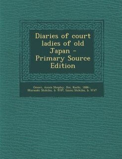 Diaries of court ladies of old Japan - Primary Source Edition
