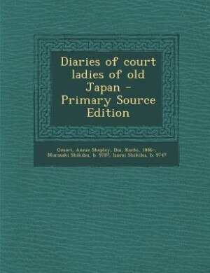 Diaries of court ladies of old Japan - Primary Source Edition