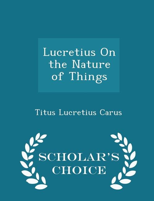 Couverture_Lucretius On the Nature of Things - Scholar's Choice Edition