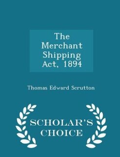 Couverture_The Merchant Shipping Act, 1894 - Scholar's Choice Edition