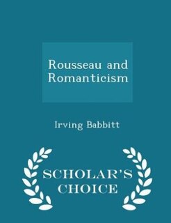 Front cover_Rousseau and Romanticism - Scholar's Choice Edition