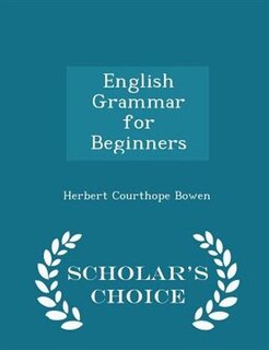 Front cover_English Grammar for Beginners - Scholar's Choice Edition