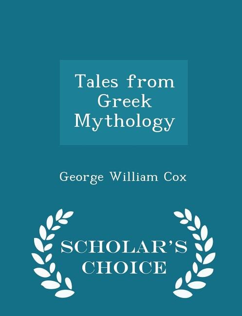 Tales from Greek Mythology - Scholar's Choice Edition