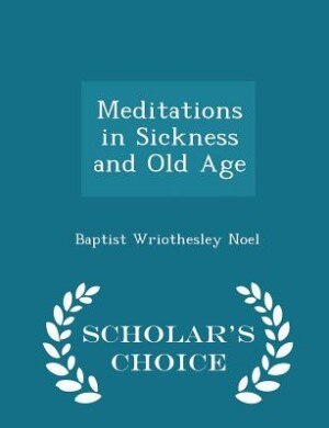 Front cover_Meditations in Sickness and Old Age - Scholar's Choice Edition