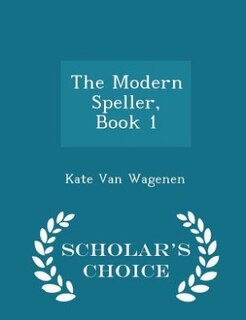 Couverture_The Modern Speller, Book 1 - Scholar's Choice Edition