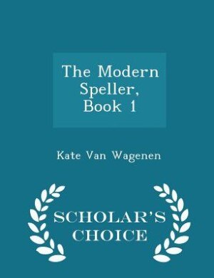 Couverture_The Modern Speller, Book 1 - Scholar's Choice Edition
