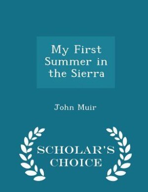 My First Summer in the Sierra - Scholar's Choice Edition