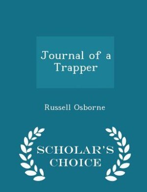 Journal of a Trapper - Scholar's Choice Edition
