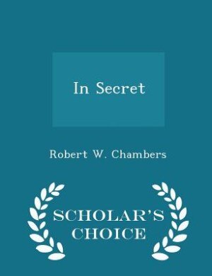 Front cover_In Secret - Scholar's Choice Edition