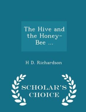 Couverture_The Hive and the Honey-Bee ... - Scholar's Choice Edition