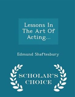 Couverture_Lessons In The Art Of Acting... - Scholar's Choice Edition