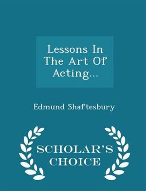 Couverture_Lessons In The Art Of Acting... - Scholar's Choice Edition