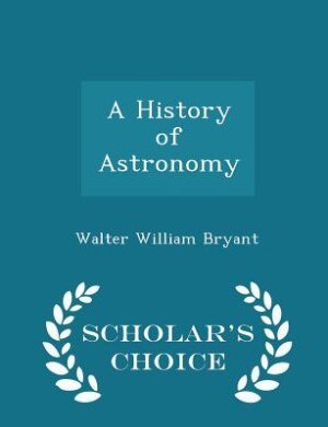 Couverture_A History of Astronomy - Scholar's Choice Edition