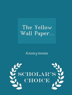 Front cover_The Yellow Wall Paper... - Scholar's Choice Edition