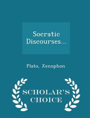 Couverture_Socratic Discourses... - Scholar's Choice Edition