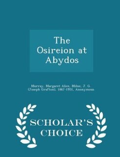 Couverture_The Osireion at Abydos - Scholar's Choice Edition