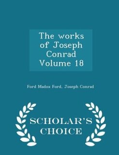 Couverture_The works of Joseph Conrad Volume 18 - Scholar's Choice Edition