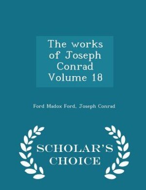 Couverture_The works of Joseph Conrad Volume 18 - Scholar's Choice Edition
