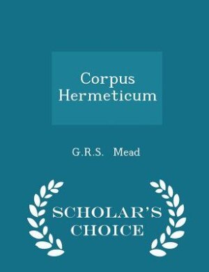 Front cover_Corpus Hermeticum - Scholar's Choice Edition
