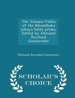 The Vimana-Vathu of the Khuddhaka nikaya Sutta pitaka. Edited by Edmund Rowland Goonerathe  - Scholar's Choice Edition