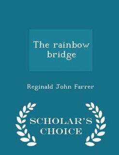 Front cover_The rainbow bridge  - Scholar's Choice Edition