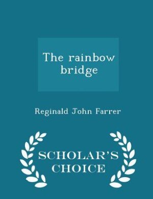 Front cover_The rainbow bridge  - Scholar's Choice Edition