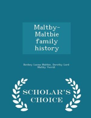 Front cover_Maltby-Maltbie family history  - Scholar's Choice Edition