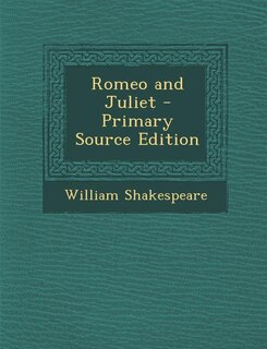 Romeo and Juliet - Primary Source Edition
