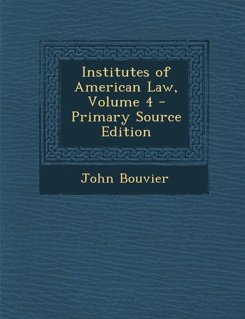 Couverture_Institutes of American Law, Volume 4 - Primary Source Edition