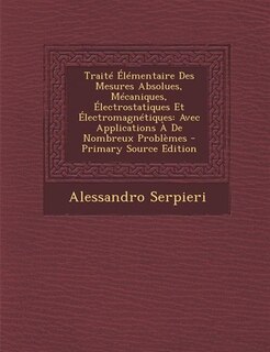 Front cover_Traité Élémentaire Des Mesures Absolues, Mécaniques, Électrostatiques Et Électromagnétiques